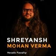 Shreyansh Mohan Verma Vocal Music trainer in Noida