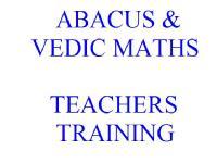 Abacus and Vedic Maths Super Fast Crash Courses to Teachers and Others